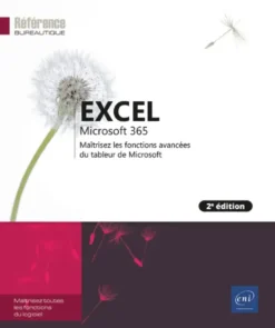 Excel Microsoft 365 - Maîtrisez les fonctions avancées du tableur de Microsoft (2e édition)