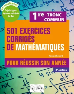 501 exercices corrigés de Mathématiques - 1re Tronc commun