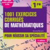 1001 exercices corrigés de Mathématiques - 1re