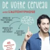 Explorez les capacités de votre cerveau avec l'autohypnose