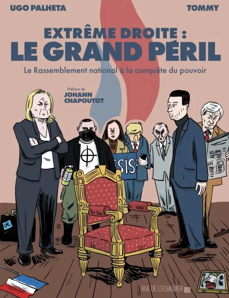 Extrême droite : le grand péril - Le Rassemblement National
