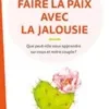 Faire la paix avec la jalousie - Que peut-elle nous apprendre sur nous et notre couple ?