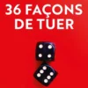 36 façons de tuer