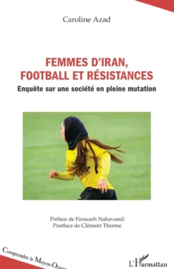 Femmes d’Iran, football et résistances