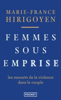 Femmes sous emprise - Les ressorts de la violence dans le couple