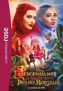 Films BB Rose 10-12Descendants 5 : La Malédiction du Pays des Merveilles -Le roman du film