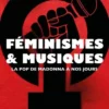 Féminismes et musiques - La pop de Madonna à nos jours