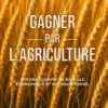 Gagner par l'agriculture