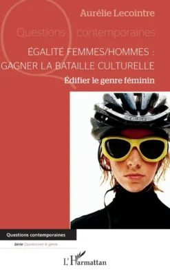 Égalité femmes/hommes : gagner la bataille culturelle
