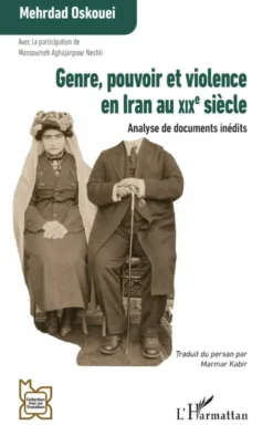 Genre, pouvoir et violence en Iran au XIXe siècle