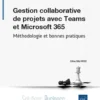 Gestion collaborative de projets avec Teams et Microsoft 365 - Méthodologie et bonnes pratiques