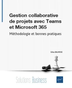 Gestion collaborative de projets avec Teams et Microsoft 365 - Méthodologie et bonnes pratiques