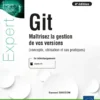 Git - Maîtrisez la gestion de vos versions (concepts, utilisation et cas pratiques) (4e édition)