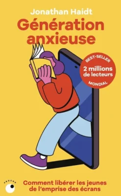 Génération anxieuse - Comment libérer les jeunes de l'emprise des écrans