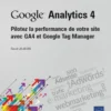 Google Analytics 4 - Pilotez la performance de votre site avec GA4 et Google Tag Manager
