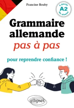 Grammaire allemande pas à pas pour reprendre confiance !