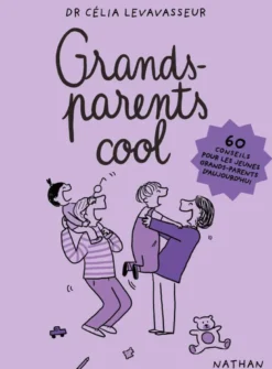 Grands-parents cool - 60 conseils pour les jeunes grands-parents d'aujourd'hui