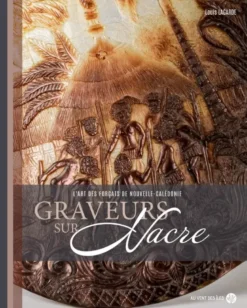 Graveurs sur nacre - L’art des Forçats de Nouvelle-Calédonie