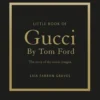 Gucci by Tom Ford - L'histoire d'un créateur de légende