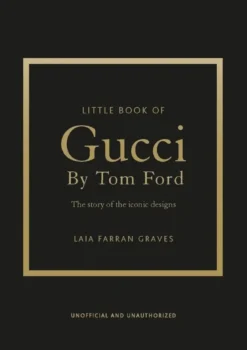 Gucci by Tom Ford - L'histoire d'un créateur de légende
