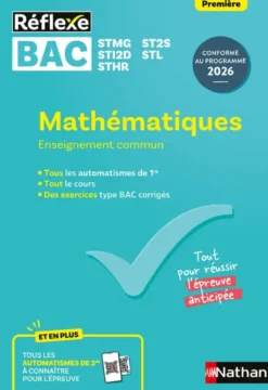 Guide Bac Techno - Mathématiques Enseignement commun Première - Réflexe N°99
