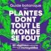 Guide botanique des plantes dont tout le monde se fout