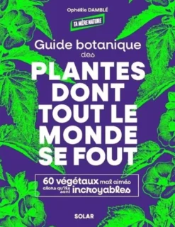 Guide botanique des plantes dont tout le monde se fout