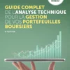 Guide complet de l'analyse technique pour la gestion de vos portefeuilles boursiers - 9e éd.