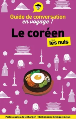 Guide de conversation en voyage ! Le coréen pour les Nuls, 4e éd.