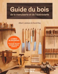 Guide du bois, de la menuiserie et de l'ébénisterie