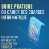 Guide pratique du cahier des charges informatique