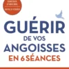 Guérir de vos angoisses en 6 séances - NE 2026