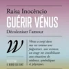 Guérir Vénus - Décoloniser l'amour