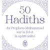 50 Hadîths du Prophète Muhammad sur la foi et la spiritualité