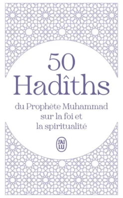 50 Hadîths du Prophète Muhammad sur la foi et la spiritualité