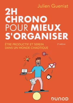 2h chrono pour mieux s'organiser - 2e éd.
