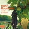 Henri Rousseau, l'ambition de la peinture