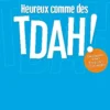 Heureux comme des TDAH !