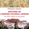 Histoire de l'empire colonial chinois - Du XVIIe siècle à nos jours