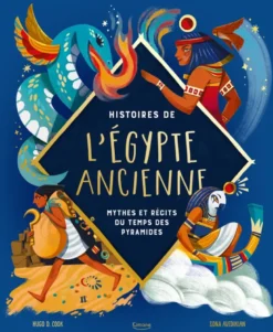 Histoires de l'Égypte ancienne - Mythes et récits du temps des pyramides