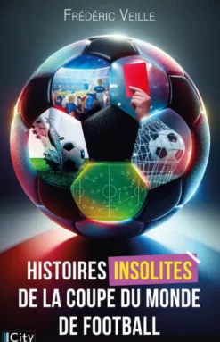 Histoires insolites de la Coupe du monde de football