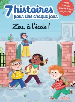 7 histoires pour lire chaque jour - Zou, à l'école !