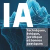 IA : Techniques, éthique, juridique et bonnes pratiques