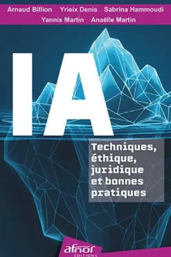 IA : Techniques, éthique, juridique et bonnes pratiques