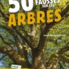 50 idées fausses sur les arbres
