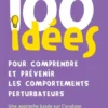 100 idées pour comprendre et prévenir les comportements perturbateurs