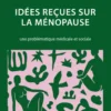 Idées reçues sur la ménopause