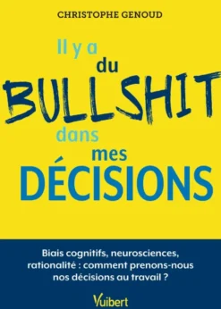 Il y a du bullshit dans mes décisions