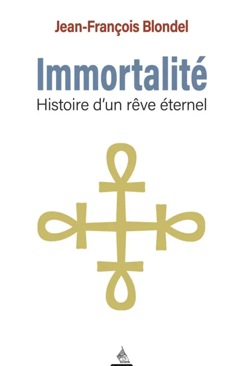 Immortalité - Histoire d'un rêve éternel