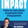 Impact - Faites de votre parole un puissant levier d'engagement